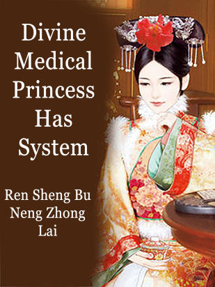 Divine Medical Princess Has System